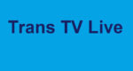 Trans TV Live