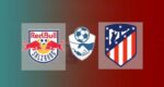 RB Salzburg vs Atletico Madrid : Head to Head, Live Streaming, Prediksi Susunan Pemain | Friendly Match 2021