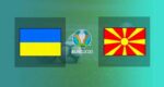 Hasil Ukraina vs Makedonia Utara