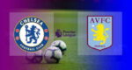 Hasil Chelsea vs Aston Villa