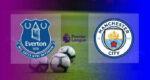Hasil Everton vs Manchester City