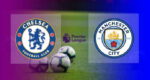 Live Streaming Chelsea vs Manchester City