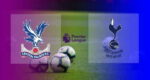 Live Streaming Crystal Palace vs Tottenham Hotspur