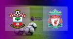 Live Streaming Southampton vs Liverpool