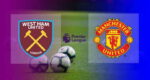 Hasil West Ham United vs Manchester United Skor Akhir 1-2