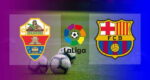 Hasil Elche vs Barcelona