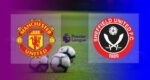 Hasil MU vs Sheffield United