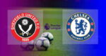 Hasil Sheffield United vs Chelsea