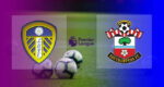 Hasil Leeds United vs Southampton