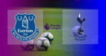 Hasil Everton vs Tottenham Hotspur Tadi malam