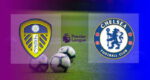 Hasil Leeds United vs Chelsea