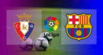 Live Streaming Osasuna vs Barcelona