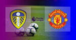 Hasil Leeds United vs Manchester United