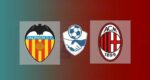 Hasil Valencia vs AC Milan Skor Akhir 5-3 Penalti | Friendly Match 2021