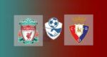 Hasil Liverpool vs Osasuna Skor Akhir 3-1 | Friendly Match 2021