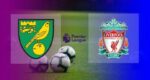 Hasil Norwich City vs Liverpool Skor Akhir 0-3 | Pekan 1 EPL 2021-2022