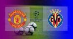 Hasil Manchester United vs Villarreal