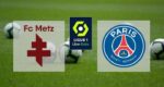 Live Streaming Metz vs PSG Gratis