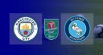 Live Streaming Manchester City vs Wycombe Wanderers