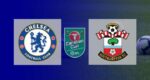 Live Streaming Chelsea vs Southampton | 16 Besar Carabao Cup 2021-2022