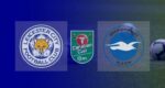 Hasil Leicester City vs Brighton Skor Akhir 2-2 (4-2 Penalti) | Babak 16 Besar Carabao Cup 2021