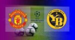 Live Streaming MU vs Young Boys | Matchday 6 Grup F UCL 2021-2022