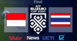 Indonesia vs Thailand Final AFF Cup 2020 : Head to Head, Prediksi Line Up dan Live Tv Online