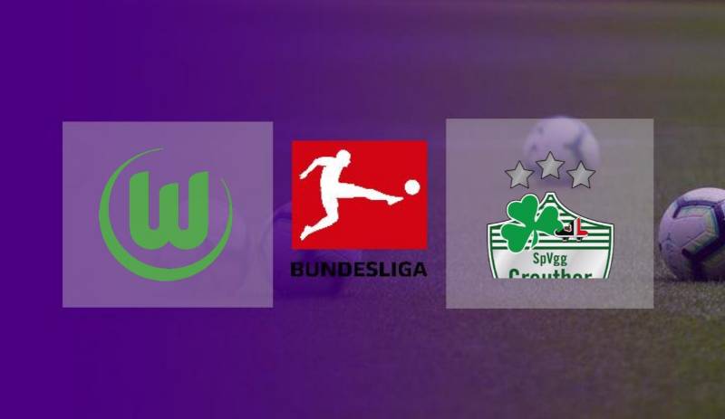 Live Streaming Wolfsburg vs Greuther Furth