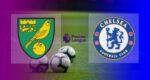 Link Live Streaming Norwich City vs Chelsea