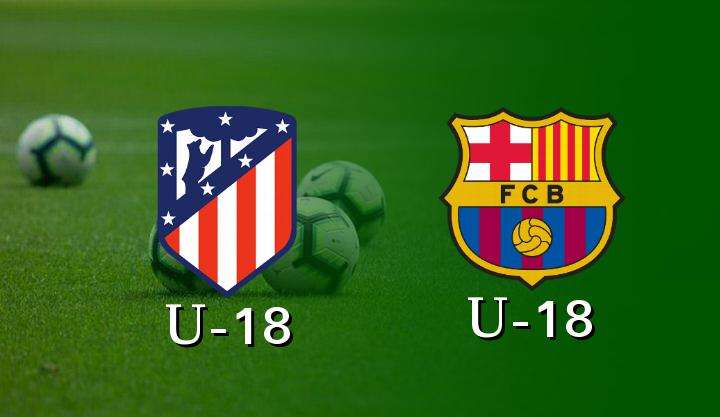 Live Streaming Atletico Madrid U-18 vs Barcelona U-18