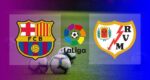 Live Streaming Barcelona vs Vallecano