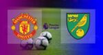 Hasil Manchester United vs Norwich City
