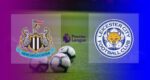 Hasil Newcastle United vs Leicester City