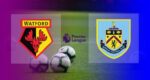 Hasil Watford vs Burnley