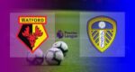 Hasil Watford vs Leeds United