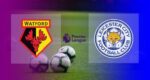 Hasil Watford vs Leicester City
