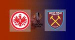 Frankfurt vs West Ham United