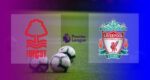 Hasil Nottingham Forest vs Liverpool