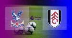 Hasil Crystal Palace vs Fulham